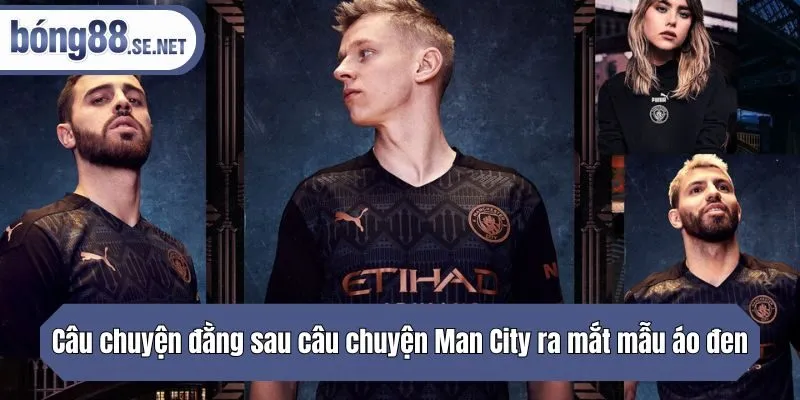 Câu chuyện đằng sau câu chuyện Man City ra mắt mẫu áo đen