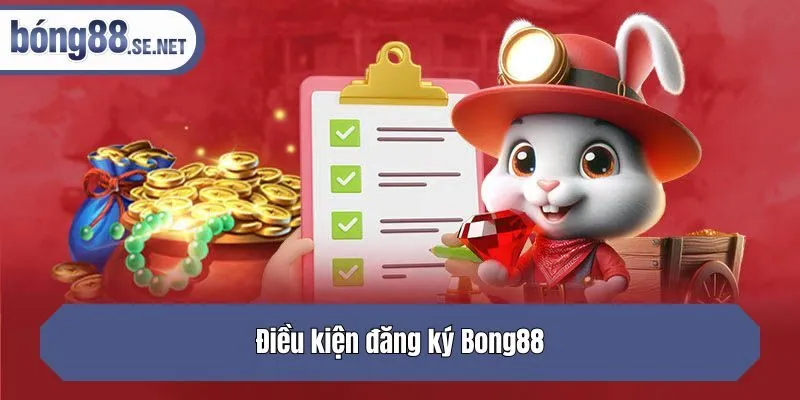 Điều kiện đăng ký Bong88